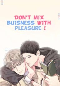 Don’t Mix Business With Pleasure!