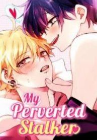 My perverted stalker